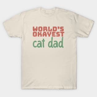 World's Okayest Cat Dad T-Shirt